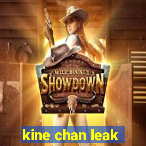 kine chan leak