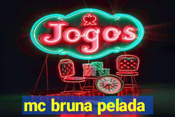 mc bruna pelada