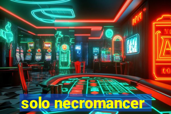 solo necromancer