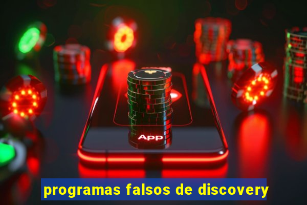 programas falsos de discovery