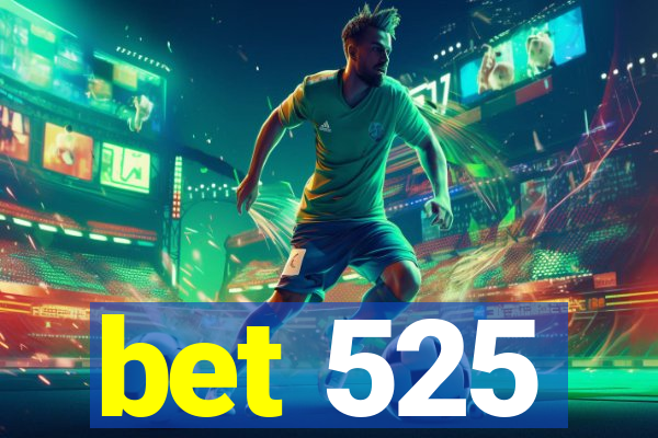 bet 525