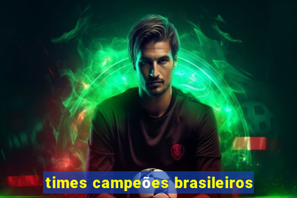 times campeões brasileiros