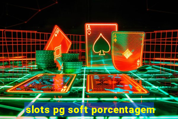 slots pg soft porcentagem