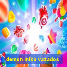 demon mika vazados