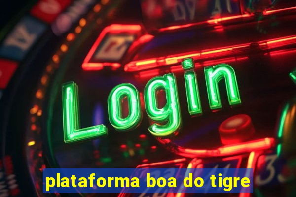 plataforma boa do tigre