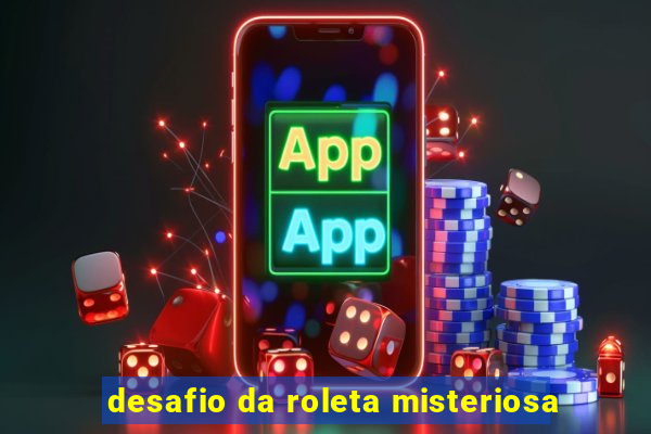 desafio da roleta misteriosa