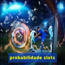 probabilidade slots