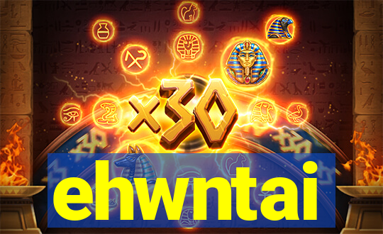 ehwntai