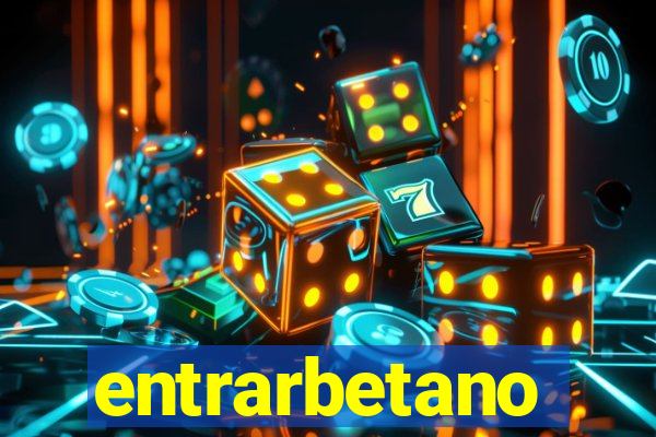 entrarbetano