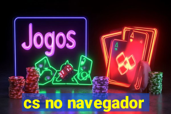 cs no navegador