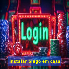 instalar bingo em casa