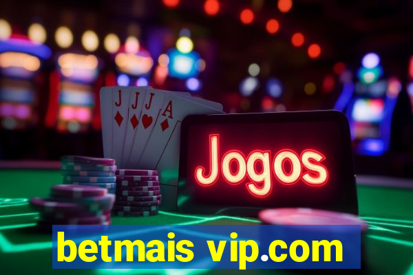 betmais vip.com