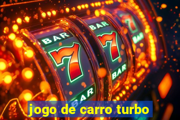 jogo de carro turbo