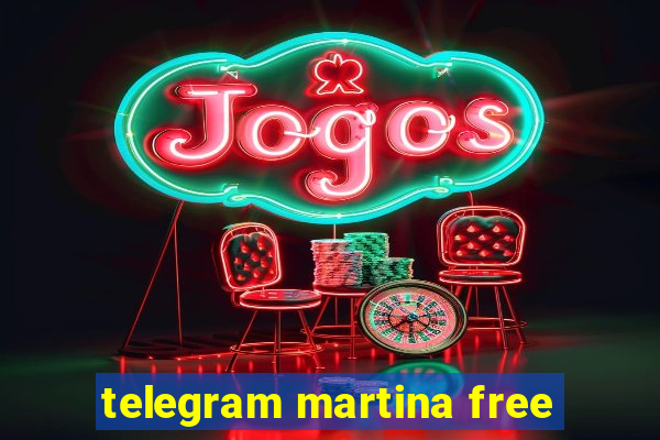 telegram martina free