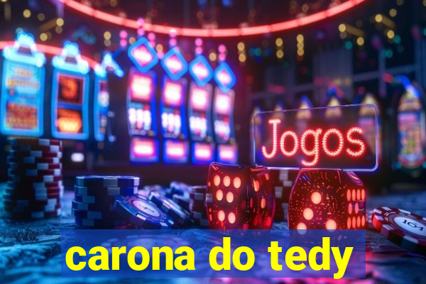 carona do tedy