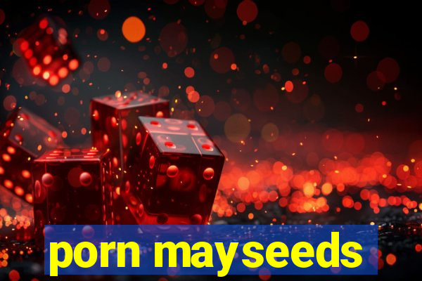 porn mayseeds