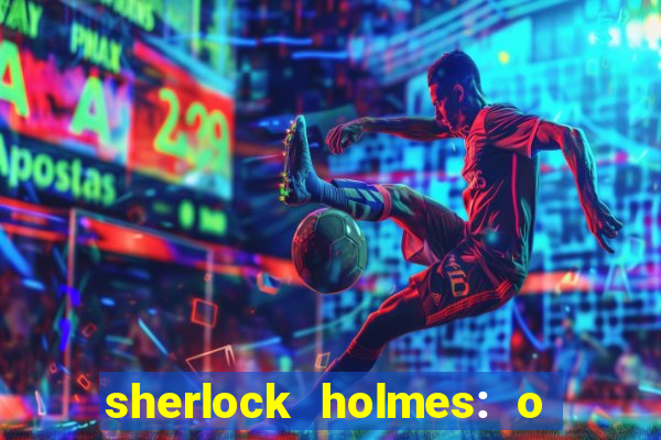 sherlock holmes: o jogo de sombras torrent