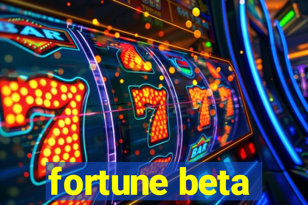 fortune beta