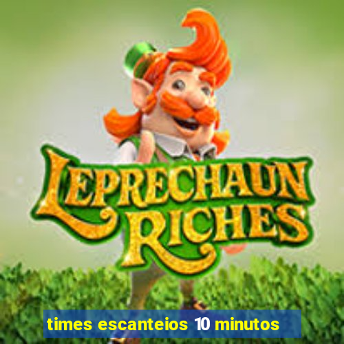 times escanteios 10 minutos