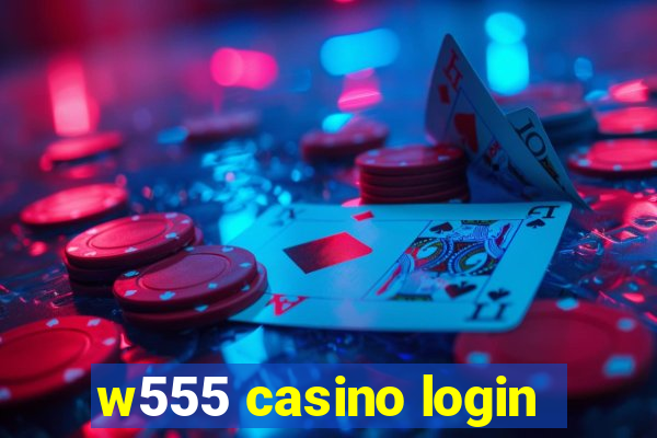 w555 casino login