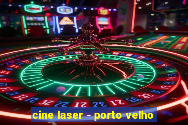 cine laser - porto velho