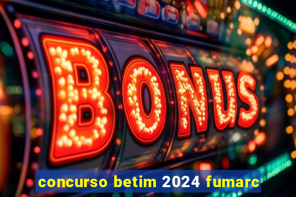 concurso betim 2024 fumarc