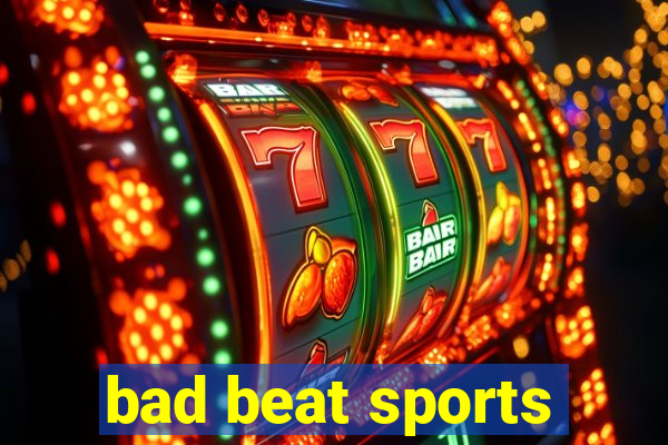 bad beat sports