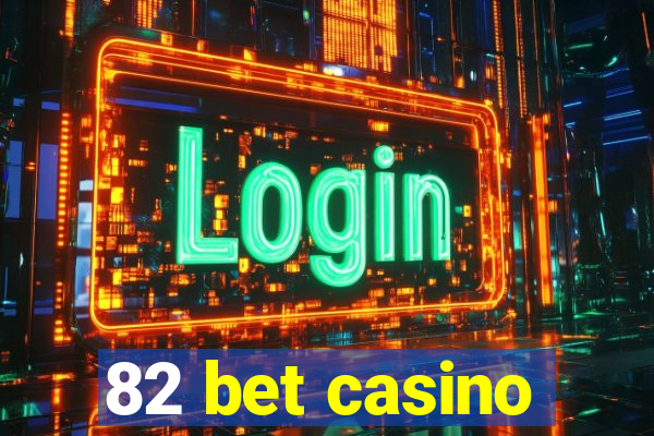 82 bet casino