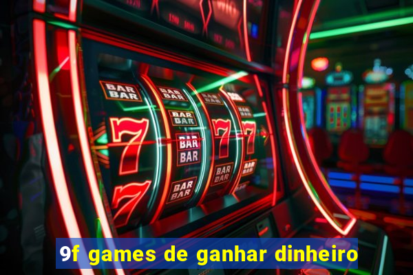 9f games de ganhar dinheiro