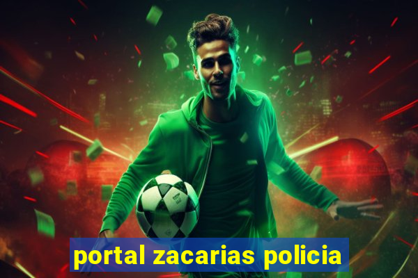 portal zacarias policia