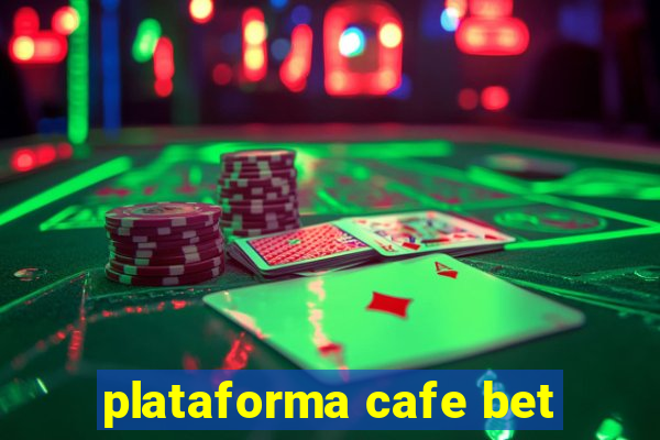 plataforma cafe bet