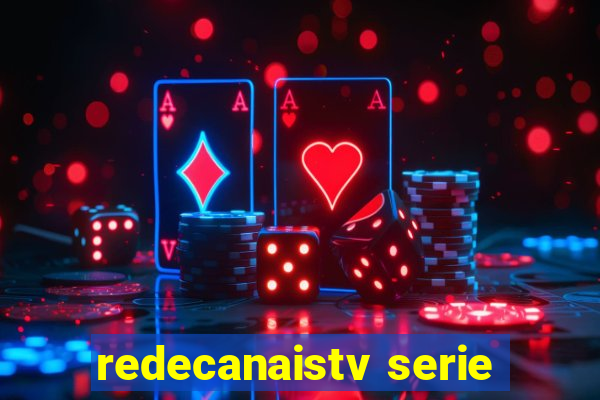 redecanaistv serie