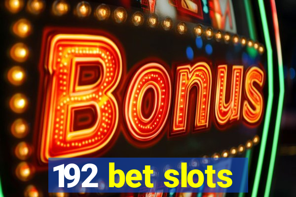 192 bet slots