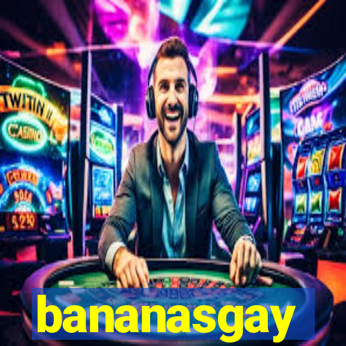 bananasgay