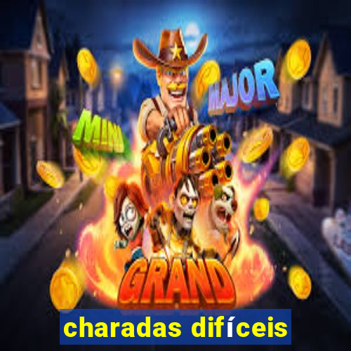 charadas difíceis