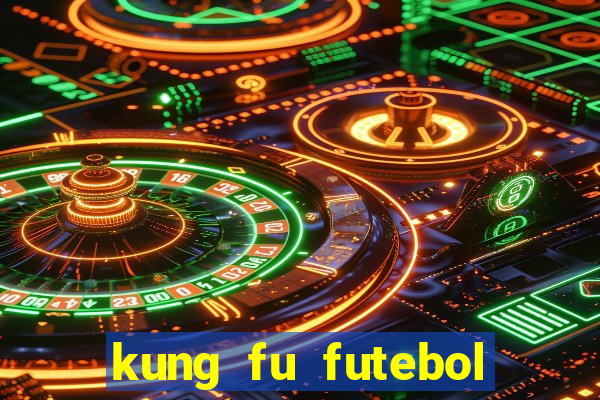 kung fu futebol clube filme completo dublado download via mega