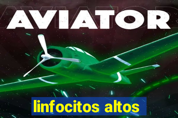 linfocitos altos