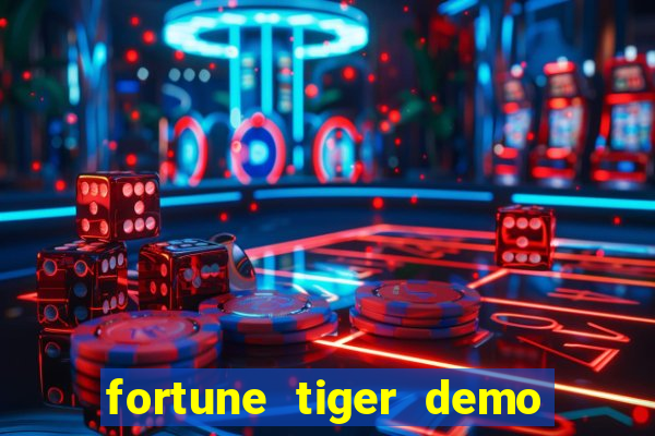 fortune tiger demo dinheiro infinito