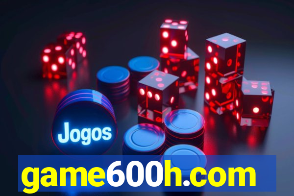 game600h.com