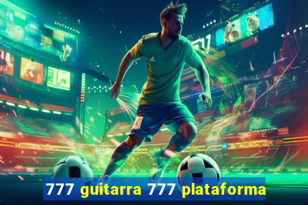 777 guitarra 777 plataforma