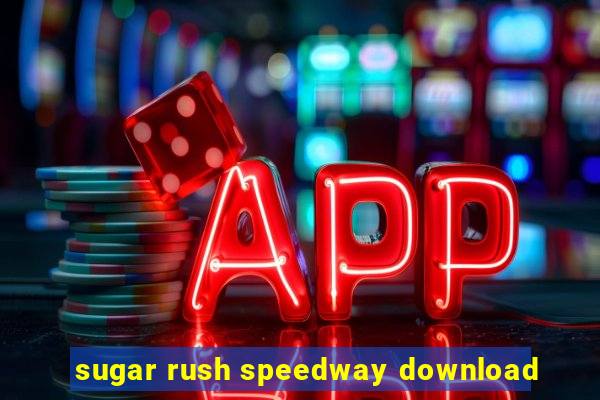 sugar rush speedway download