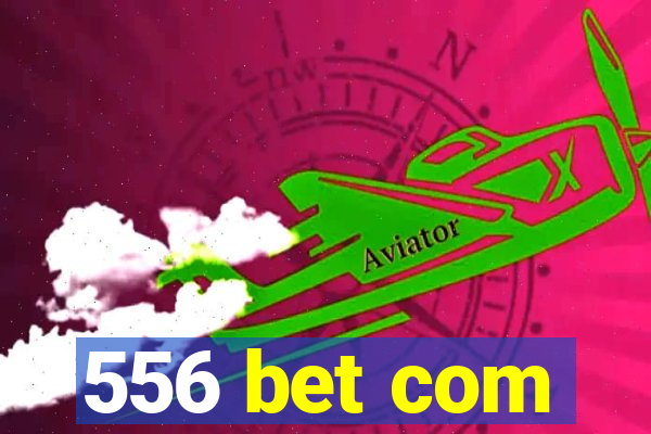 556 bet com