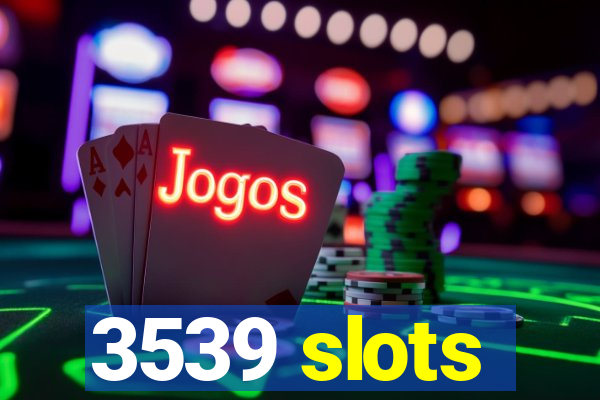 3539 slots