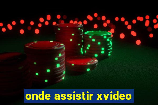 onde assistir xvideo