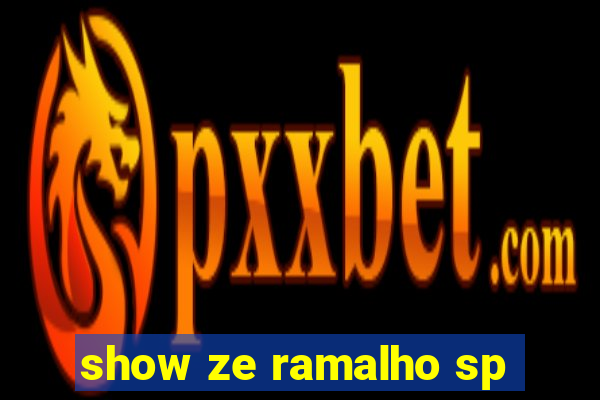 show ze ramalho sp