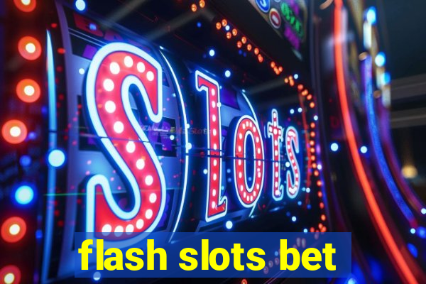 flash slots bet