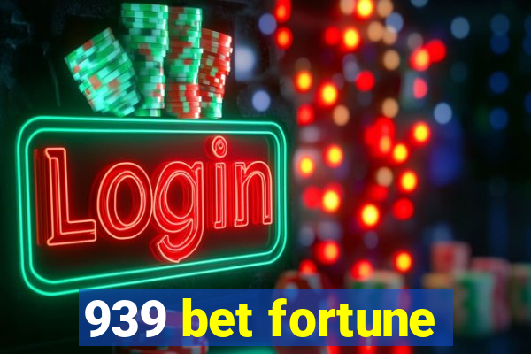 939 bet fortune