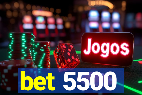 bet 5500