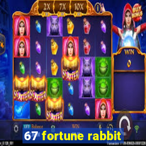 67 fortune rabbit