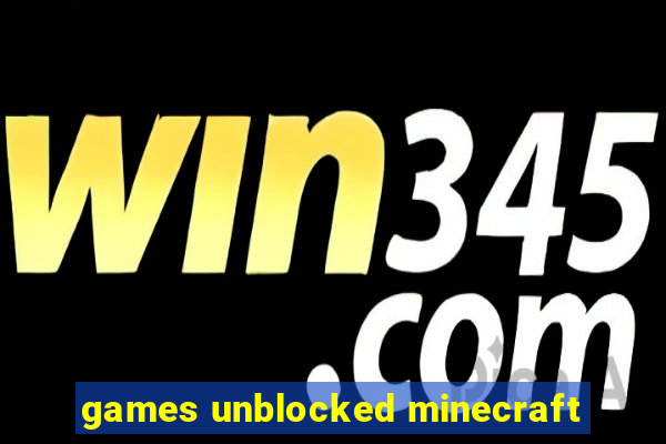 games unblocked minecraft